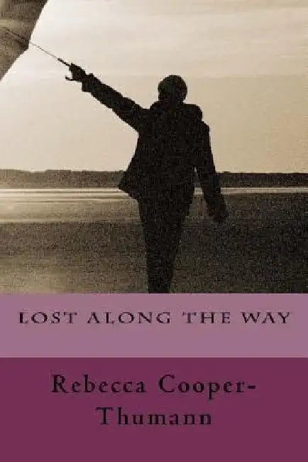 Lost Along The Way by Rebecca Cooper-Thumann