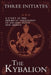 The Kybalion: A Study of the Hermetic Philosophy of Ancient Egypt and Greece by Three Initiates