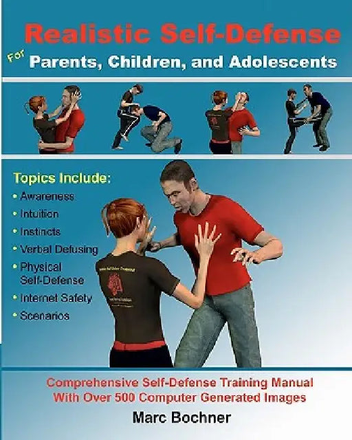 Realistic Self-Defense for Parents, Children, and Adolescents: Learn How to Become Aware of Your Surroundings, Avoid Danger, Trust Your Intuition, and by Marc Bochner