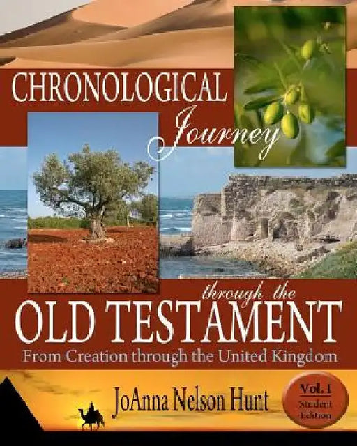 Chronological Journey Through the Old Testament; from Creation Through the United Kingdom; Student Edition; volume 1 by Joanna Nelson Hunt