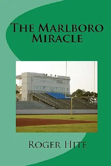 The Marlboro Miracle by Roger W. Hite