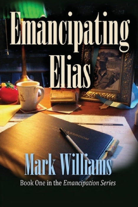 Emancipating Elias by Mark J. Williams