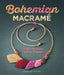 Bohemian Macrame: Unique Macrame Jewelry Projects by Gwenael Petiot