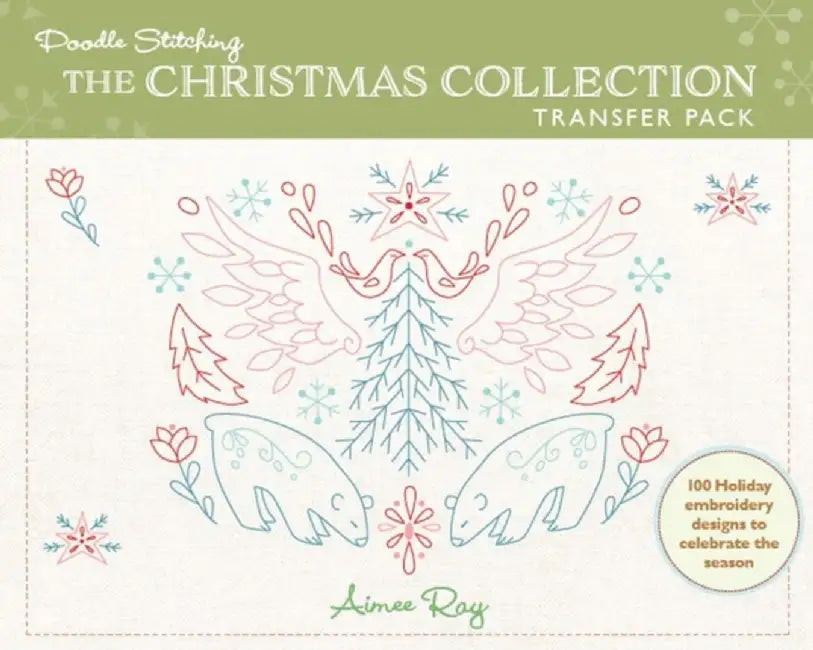 Doodle Stitching: The Christmas Collection Transfer Pack: 100 Holiday Embroidery Designs to Celebrate the Season by Aimee Ray