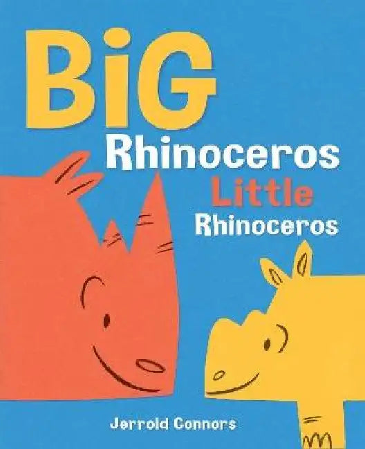 Big Rhinoceros, Little Rhinoceros by Jerrold Connors