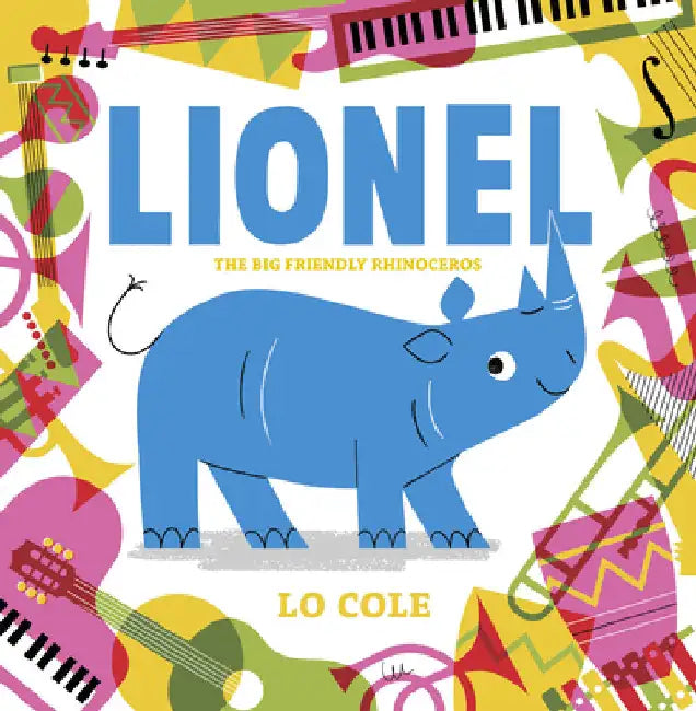 Lionel: The Big Friendly Rhinoceros by Lo Cole