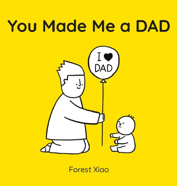 You Made Me a Dad by Forest Xiao