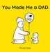 You Made Me a Dad by Forest Xiao