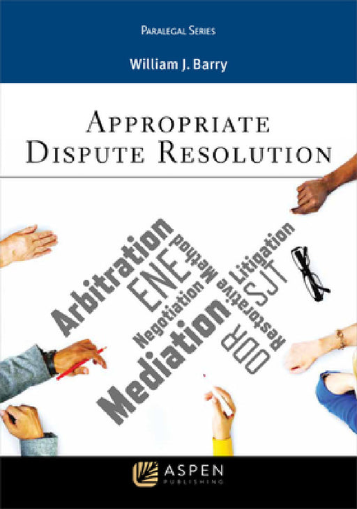 Appropriate Dispute Resolution by William J. Barry