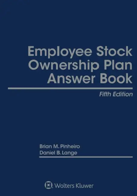 Employee Stock Ownership Plan Answer Book by Brian M. Pinheiro, Ann M. Kim