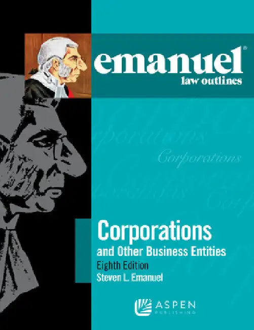 Emanuel Law Outlines for Corporations by Steven L. Emanuel