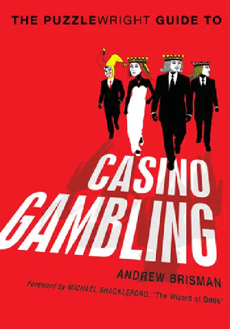 The Puzzlewright Guide to Casino Gambling by Andrew Brisman, Michael Shackleford
