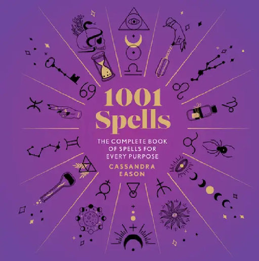 1001 Spells: The Complete Book of Spells for Every Purpose by Cassandra Eason