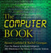 The Computer Book: From the Abacus to Artificial Intelligence, 250 Milestones in the History of Com by Garfinkel, Simson L.