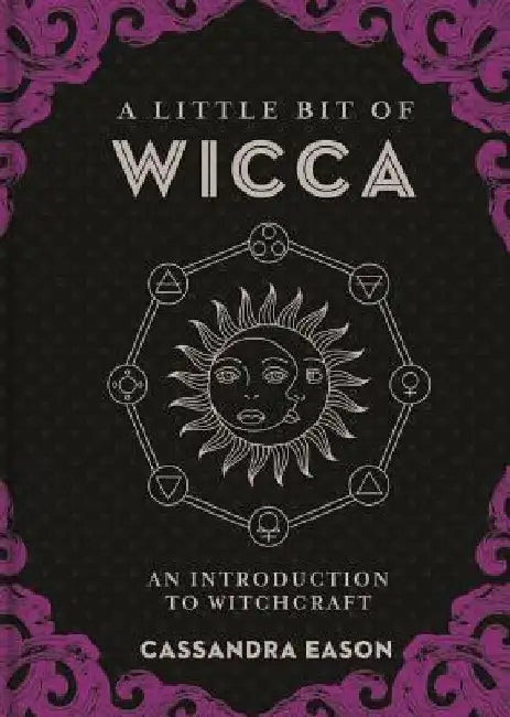 A Little Bit of Wicca: An Introduction to Witchcraft by Cassandra Eason