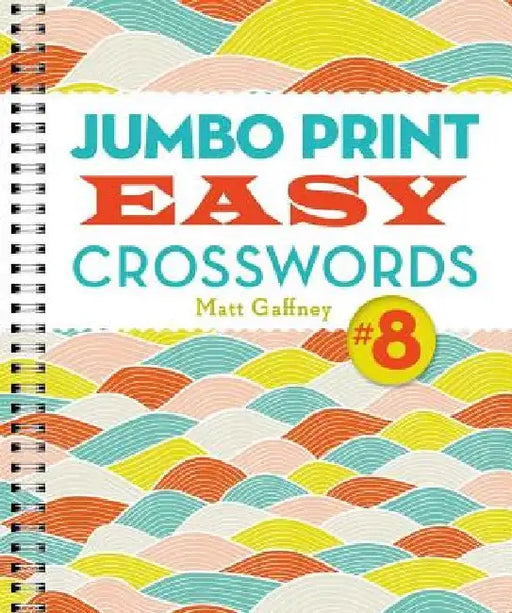 Jumbo Print Easy Crosswords #8 by Matt Gaffney