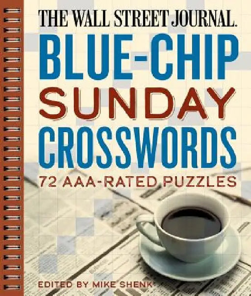 The Wall Street Journal Blue-Chip Sunday Crosswords: 72 Aaa-Rated Puzzles Volume 2 by Mike Shenk
