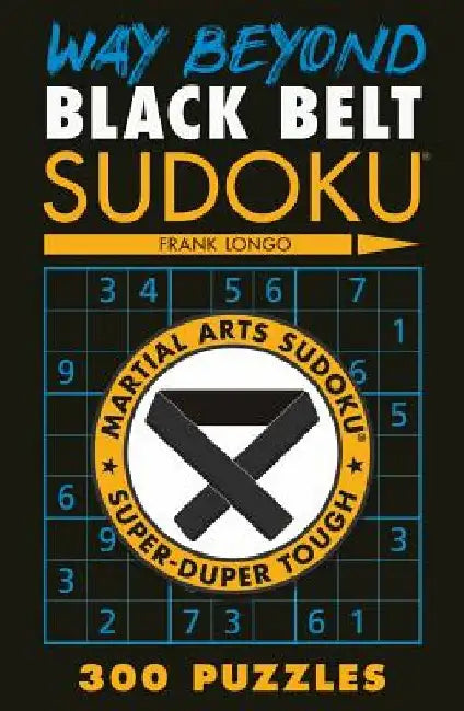 Way Beyond Black Belt Sudoku(r) by Frank Longo