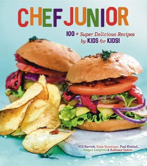 Chef Junior: A Real Food Guide to Learning How to Cook--By Kids for Kids by Anthony Spears