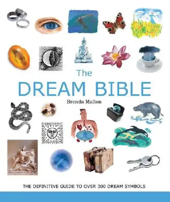 The Dream Bible: The Definitive Guide to Over 300 Dream Symbols by Brenda Mallon