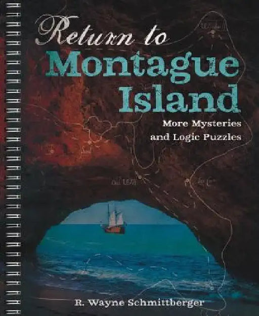 Return to Montague Island: More Mysteries and Logic Puzzles by R. Wayne Schmittberger