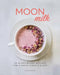 Moon Milk: 55 Plant-Based Recipes for a Good Night's Sleep - A Cookbook by Gina Fontana