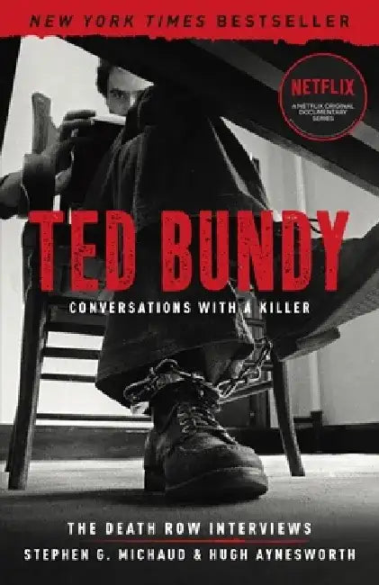Ted Bundy: Conversations with a Killer: The Death Row Interviews by Stephen G. Michaud