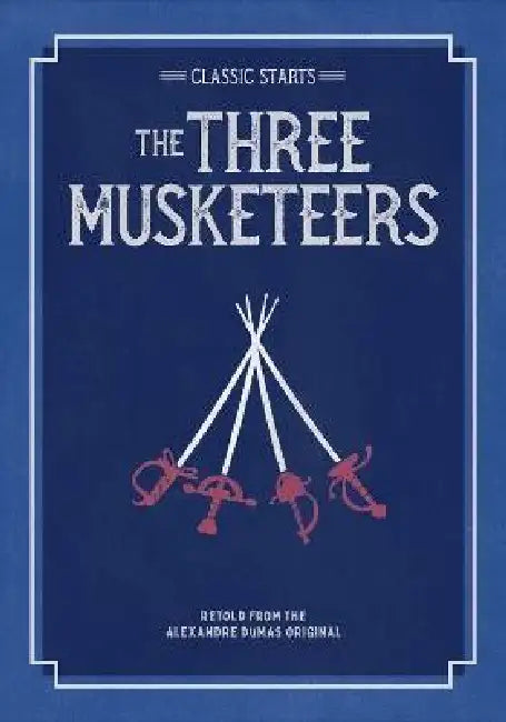 Classic Starts(r) the Three Musketeers by Alexandre Dumas