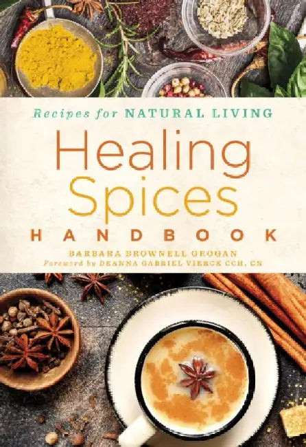 Healing Spices Handbook by Barbara Brownell Grogan
