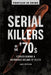 Serial Killers of the '70s: Stories Behind a Notorious Decade of Death by Jane Fritsch
