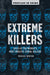Extreme Killers: Tales of the World's Most Prolific Serial Killers Volume 4 by Michael Newton