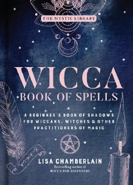 Wicca Book of Spells: A Book of Shadows for Wiccans, Witches, and Other Practitioners of Magic by Lisa Chamberlain
