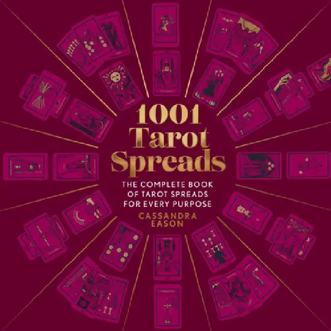 1001 Tarot Spreads: The Complete Book of Tarot Spreads for Every Purpose by Cassandra Eason