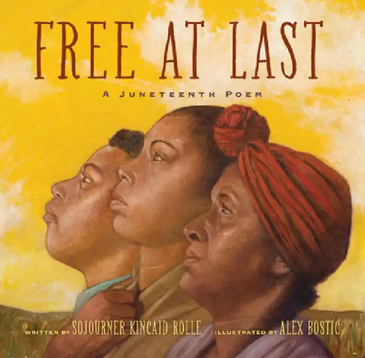 Free at Last: A Juneteenth Poem by Sojourner Kincaid Rolle
