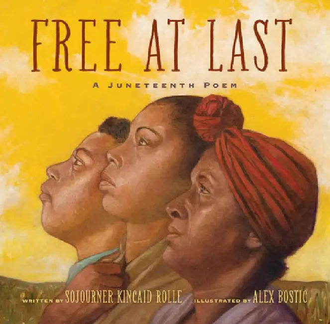 Free at Last: A Juneteenth Poem by Sojourner Kincaid Rolle