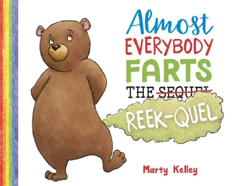 Almost Everybody Farts: The Reek-Quel by Marty Kelley