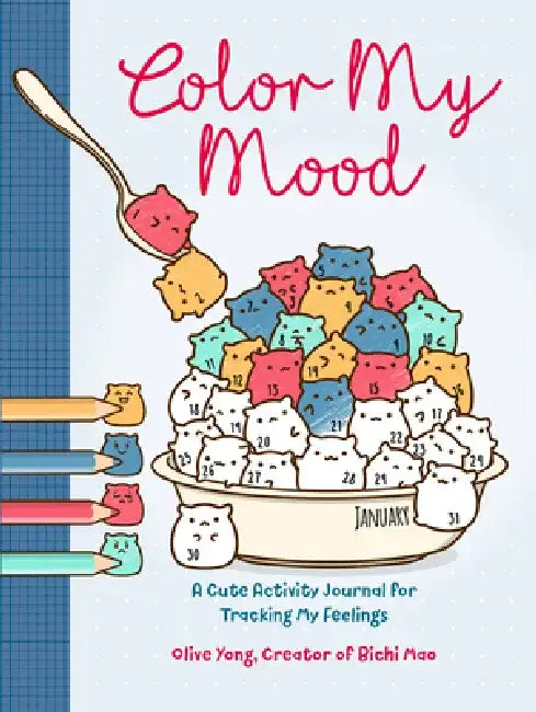 Color My Mood: A Cute Activity Journal for Tracking My Feelings by Olive Yong