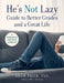 He's Not Lazy Workbook for Teens: A Step-By-Step Guide to Doing Better in School by Adam Price