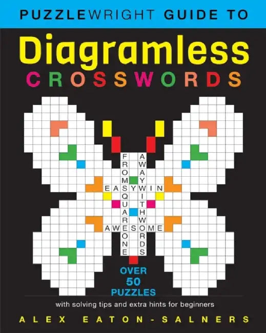 Puzzlewright Guide to Diagramless Crosswords by Alex Eaton-Salners