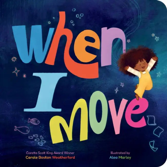 When I Move by Carole Boston Weatherford, Alea Marley
