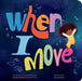When I Move by Carole Boston Weatherford, Alea Marley