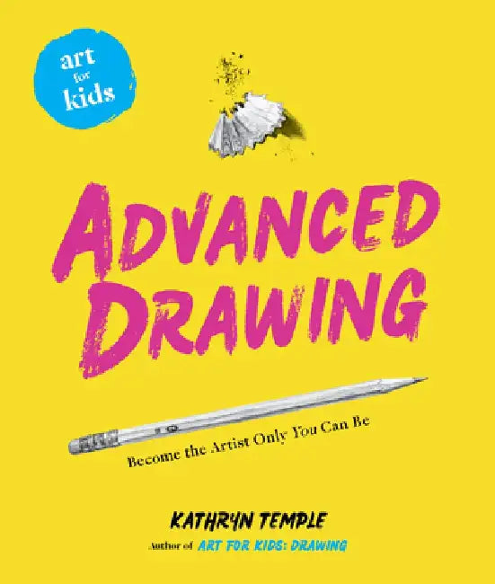Art for Kids: Advanced Drawing: Volume 5 by Kathryn Temple