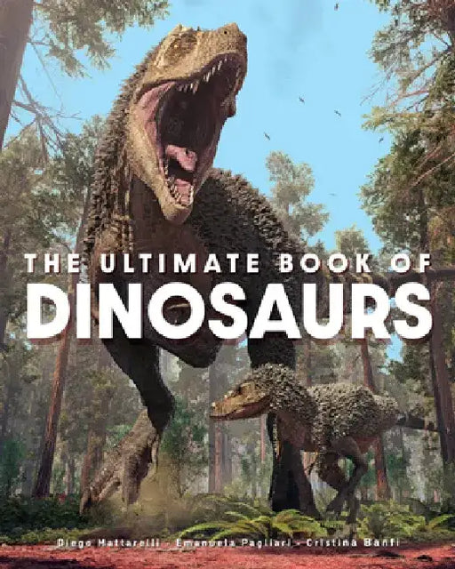 The Ultimate Book of Dinosaurs by Diego Mattarelli