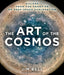 The Art of the Cosmos: Visions from the Frontier of Deep Space Exploration by Jim Bell