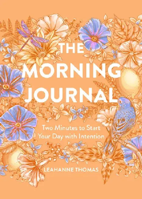 The Morning Journal: Two Minutes to Start Your Day with Intention by Leahanne Thomas
