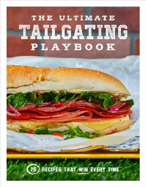 The Ultimate Tailgating Playbook: 75 Recipes That Win Every Time by Union Square & Co