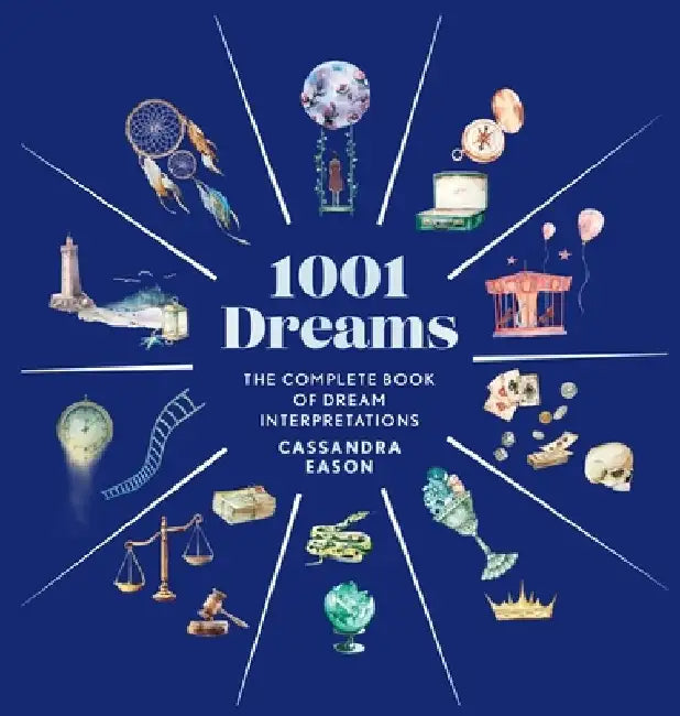 1001 Dreams: The Complete Book of Dream Interpretations by Cassandra Eason