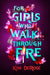 For Girls Who Walk Through Fire by Kim DeRose