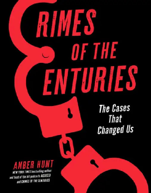 Crimes of the Centuries: The Cases That Changed Us by Amber Hunt