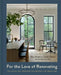 For the Love of Renovating: Tips, Tricks, and Inspiration for Creating Your Dream Home by Barry Bordelon
